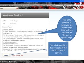 This is the
                preview of
              what you are
               submitting if
              incorrect you
                can click on
                “Return to
              upload page”


Then click on submit
if you’re certain that
   the document is
       correct.
 
