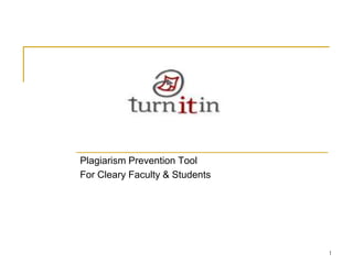 1 Plagiarism Prevention Tool  For Cleary Faculty & Students 