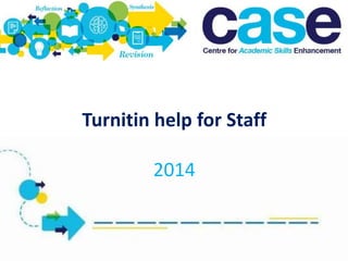 Turnitin help for Staff 
2014 
 