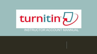 INSTRUCTOR ACCOUNT MANNUAL
 