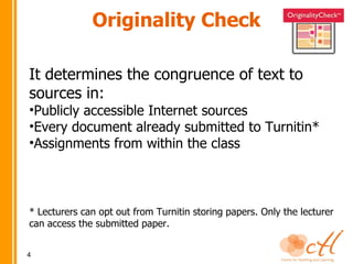 Types of “Assignments”Paper assignment is the base assignment for all other assignments types. Used to obtain an Originality ReportPeerMark assignment: allows students to review their peers' papers based on scale and free response questions selected by the instructor.Revision Assignment allows students to submit multiple drafts without overwriting the previous drafts/submissionsReflection Assignment is designed as a learning journal where students write about what they learned from the writing process as well as offer feedback on the assignment they worked on. 4