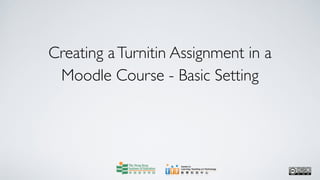 Creating a Turnitin Assignment in a
 Moodle Course - Basic Setting
 