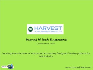 Harvest Hi-Tech Equipments
Coimbatore, India
Leading Manufacturer of Advanced Accurately Designed Turnkey projects for
Milk Industry
www.harvesthitech.net
 