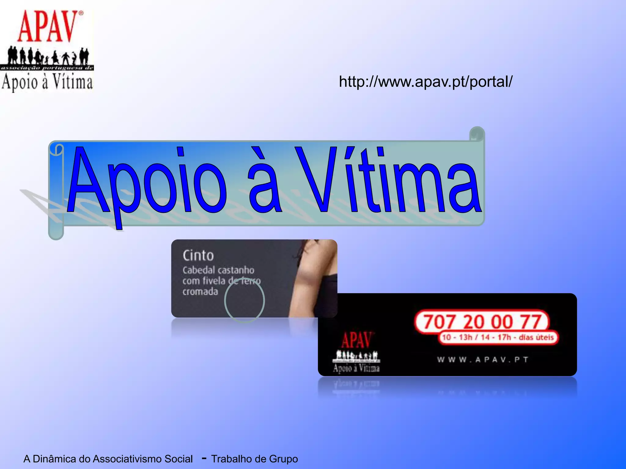 A Dinâmica do Associativismo Social - Trabalho de Grupo
http://www.apav.pt/portal/
 