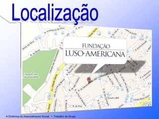 A Dinâmica do Associativismo Social - Trabalho de Grupo
 