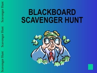 BLACKBOARD SCAVENGER HUNT 
