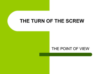 THE TURN OF THE SCREW THE POINT OF VIEW 