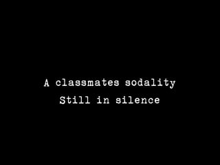A classmates sodality
   Still in silence
 