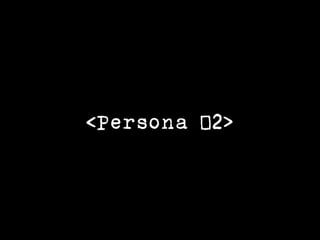 <Persona #2>
 