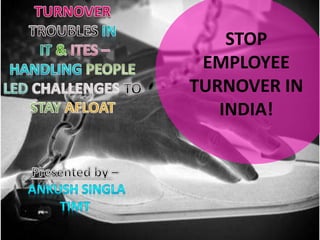 STOP
EMPLOYEE
TURNOVER IN
INDIA!
 