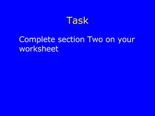 Task Complete section Two on your worksheet 