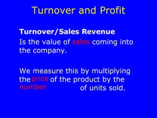 Turnover and Profit ,[object Object],[object Object],[object Object],sales price number 