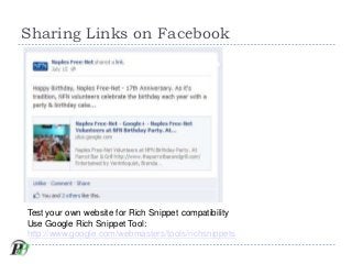 Sharing Links on Facebook




Test your own website for Rich Snippet compatibility
Use Google Rich Snippet Tool:
http://ww...