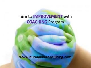 Turn to              with
              Program




www.humanikaconsulting.com
 