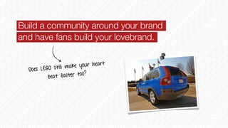 Turn your brand into a Lovebrand