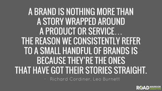 A BRAND IS NOTHING MORE THAN
A STORY WRAPPED AROUND
A PRODUCT OR SERVICE…
THE REASON WE CONSISTENTLY REFER
TO A SMALL HAND...