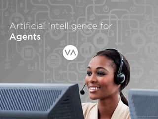 Artiﬁcial Intelligence for
Agents
© 2017 CLEVVA. All Rights Reserved
 