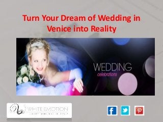 Turn Your Dream of Wedding in
Venice into Reality

 
