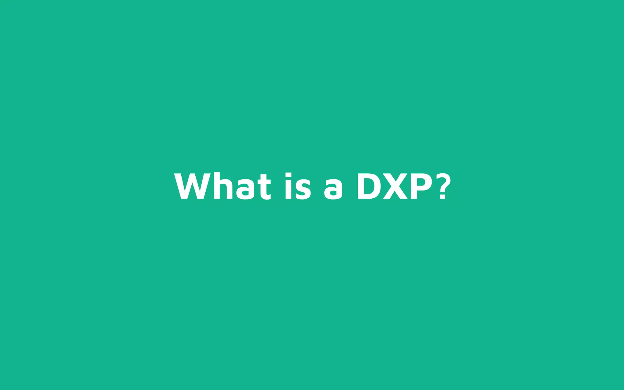 What is a DXP?
 
