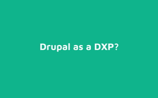 Drupal as a DXP?
 
