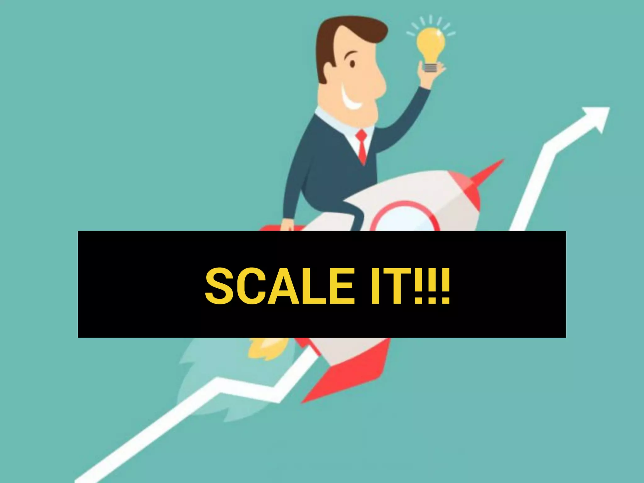 SCALE IT!!!