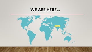 our office
WE ARE HERE…