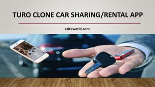 TURO CLONE CAR SHARING/RENTAL APP
esiteworld.com
 