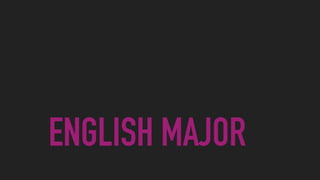 ENGLISH MAJOR
 