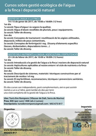 GESTIÓ DE L’AIGUA A LA FINCA
14 i 15 de gener de 2017, de 10:00 a 18:00h (12 hres)
1er dia
1a sessió: Tipus d’aigua i ús s...