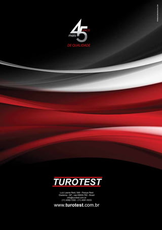 FORMIGACOMUNICACAO.COM
                              anos
                 mais

               DE QUALIDADE




        Luíz Lawrie Reid, 548 - Parque Reid
       Diadema - SP - cep:09930-760 - Brasil
                info@turotest.com.br
          (11) 4092-7200 - (11) 4091-5033

     www.turotest.com.br



52
 