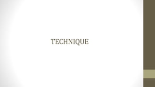 TECHNIQUE
 
