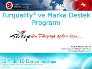®

Turquality ve Marka Destek
Programı

 