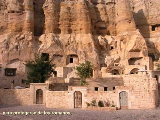 para protegerse de los romanos.
 