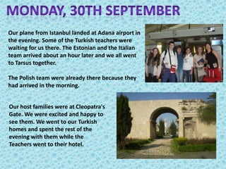 Our plane from Istanbul landed at Adana airport in
the evening. Some of the Turkish teachers were
waiting for us there. Th...