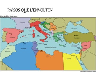 PAÏSOS QUE L’ENVOLTEN
 