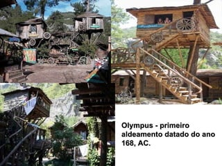 Olympus - primeiro aldeamento datado do ano 168, AC. 