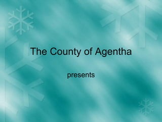 The County of Agentha presents 