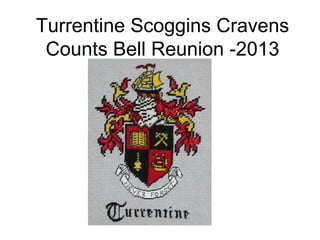 Turrentine Scoggins Cravens
Counts Bell Reunion -2013
 