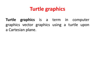 Turtle Cartesian Turtle Graphics in CG | PPTX