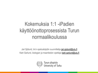 Kokemuksia 1:1 -iPadien käyttöönottoprosessista Turun normaalikoulussa