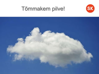 Tõmmakem pilve!
 