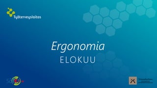 Ergonomia
ELOKUU
 
