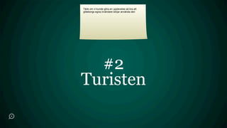 Tänk om vi kunde göra en upplevelse så bra att
göteborgs egna invåndare börjar använda den




  #2
Turisten
 