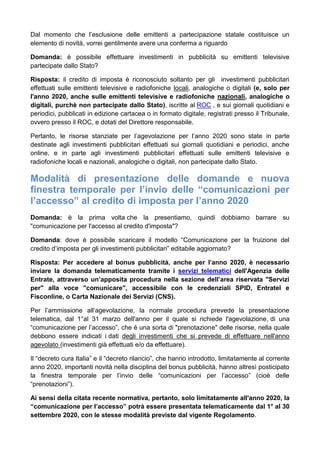 Dal momento che l’esclusione delle emittenti a partecipazione statale costituisce un
elemento di novità, vorrei gentilment...