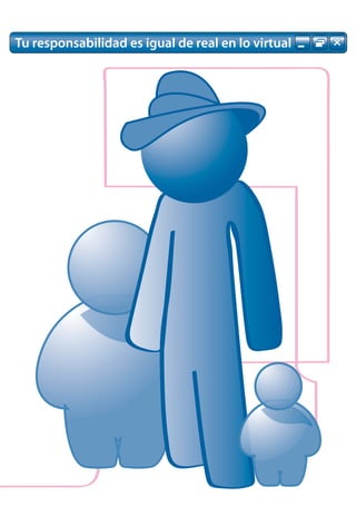 Tu responsabilidad es igual de real en lo virtual
 