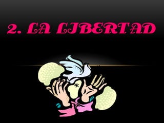 2. LA LIBERTAD
 