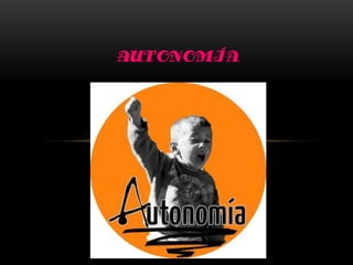 AUTONOMÍA
 