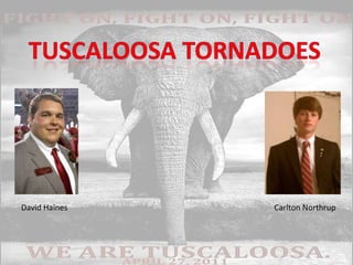 Tuscaloosa Tornadoes David Haines Carlton Northrup 