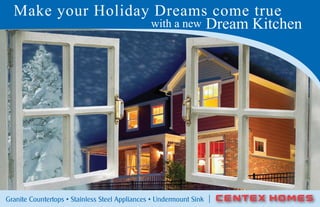 Make your Holiday Dreams come true
                   with a new Dream Kitchen




Granite Countertops • Stainless Steel Appliances • Undermount Sink
 