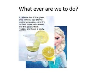 What ever are we to do?
NORMS
 